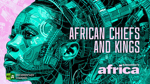 Lumumba’s Africa. African Chiefs and Kings. Episode 79 | RT.Doс