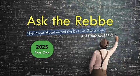 Ask the Rebbe 1: The law of Adoption and the birth of Yahushuah