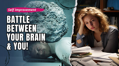 'I'm lazy!' - Don't tell this lie again! Procrastination The battle between your brain and you!