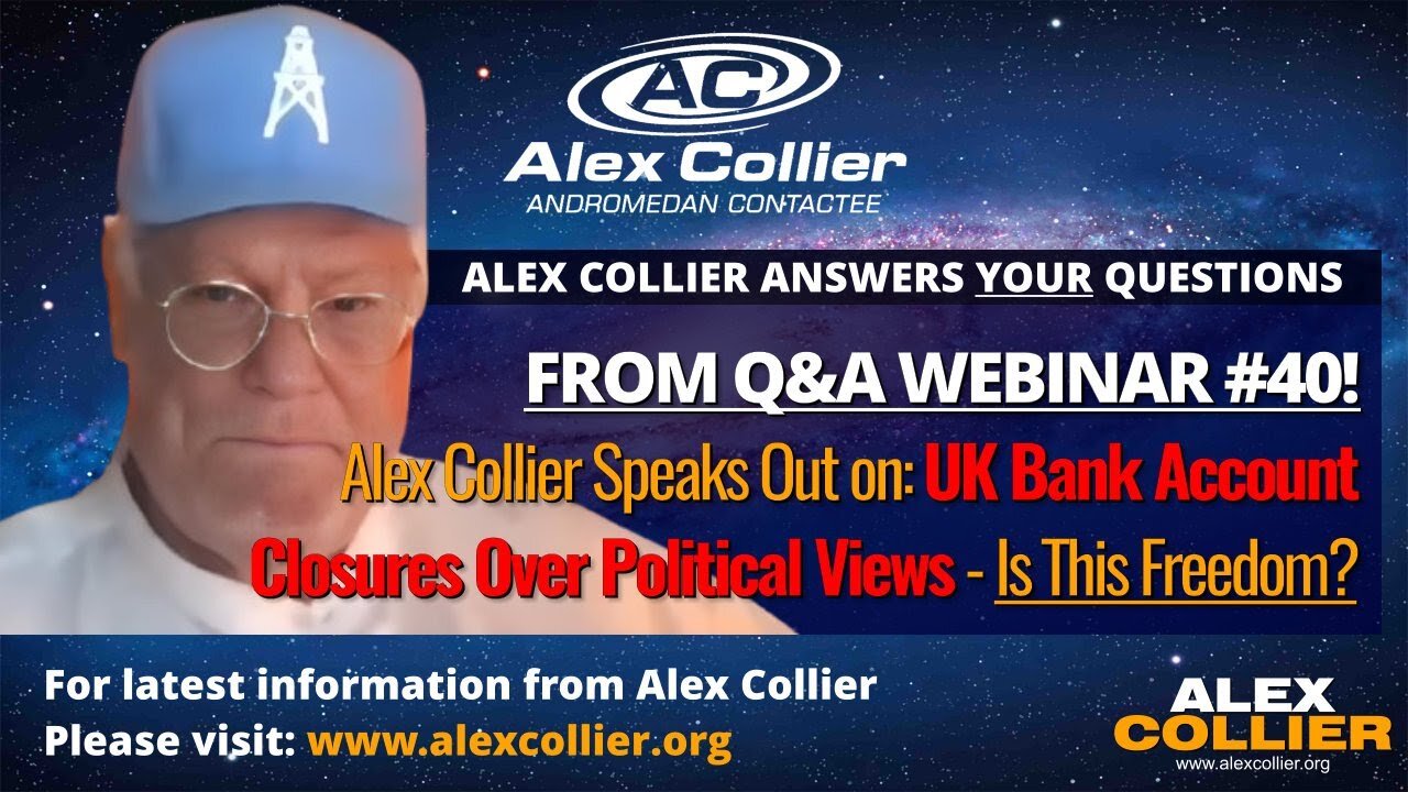 Alex Collier Speaks Out on UK Bank Account Closures Over Political Views - Is This Freedom?