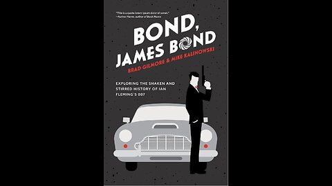 Bond, James Bond: Exploring the Shaken and Stirred History of Ian Fleming’s 007 Brad Gilmore. (2022)