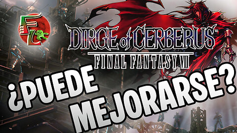 FINAL FANTASY VII: Dirge of Cerberus SE PUEDE MEJORAR