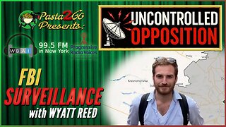 FBI Surveillance w/ Grayzone’s Wyatt Reed - Uncontrolled Opposition LIVE recording for WBAI 99.5 fm