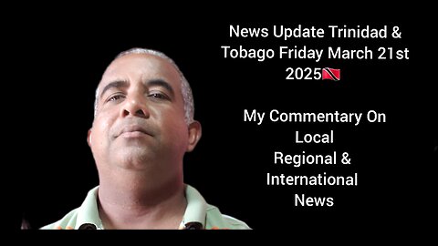 News Update Trinidad & Tobago Friday March 21st 2025 part 2