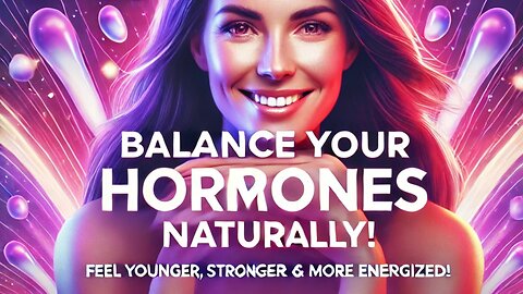 The Secret to Hormonal Balance REVEALED! 🔥 Feel Younger, Stronger & More Energized – FAST!