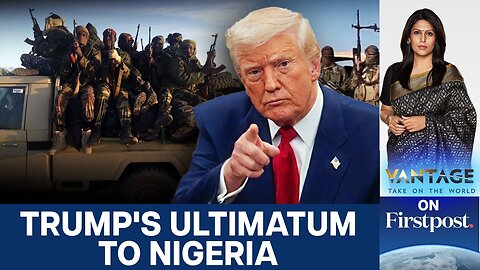 Trump Threatens to “Invade Nigeria” After Election Losses | Vantage with Palki Sharma