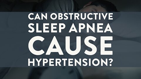 Can obstructive sleep apnea cause hypertension?