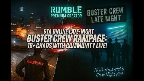 💵🚗🔫🏃GTA ONLINE LATE-NIGHT BUSTER CREW RAMPAGE: 18+ CHAOS WITH COMMUNITY LIVE!💵🚗🔫🏃