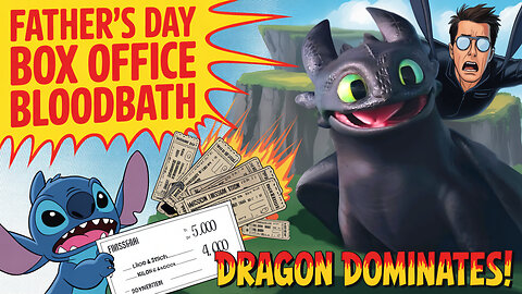 Father’s Day Box Office BLOODBATH – Dragon DOMINATES, Cruise CRASHES, Stitch SLIPS