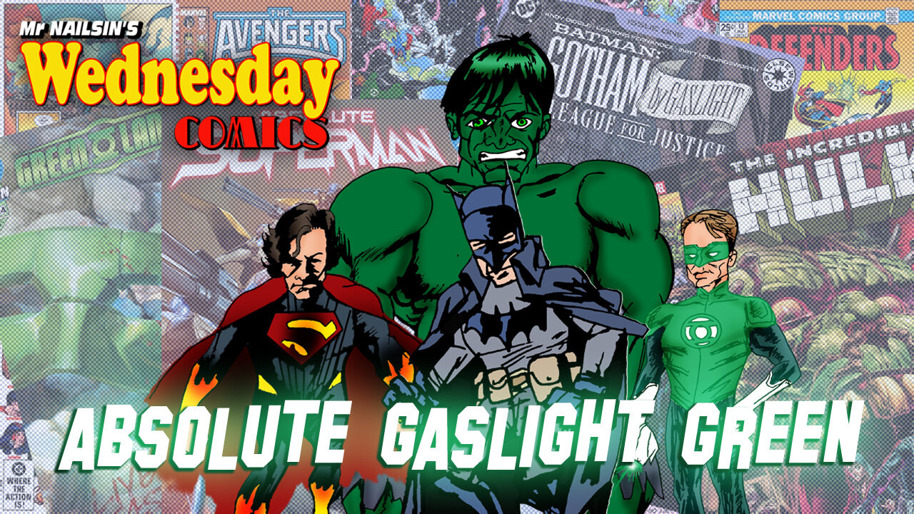 Mr Nailsin's Wednesday Comics: Absolute Gaslight Green!