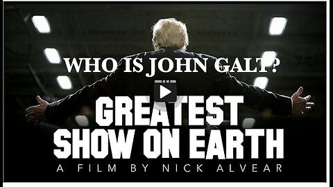 THE GREATEST SHOW ON EARTH. A FILM BY NICK ALVEAR. THX John Galt, SGANON, CLIF HIGH