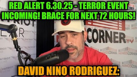 David Nino Rodriguez: Red Alert 6.30.25 - Terror Event Incoming! Brace For Next 72 Hours!