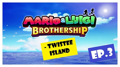 Ep.3 | Twistee Island (Mario & Luigi Brothership) *NC*