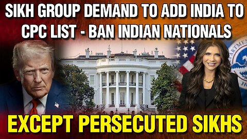LIVE : SIKH GROUP DEMAND TO ADD INDIA TO CPC LIST - BAN INDIAN NATIONALS EXCEPT PERSECUTED SIKHS