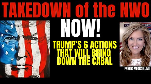 Takedown of the NWO NOW! 6 Trump Actions 3-18-25