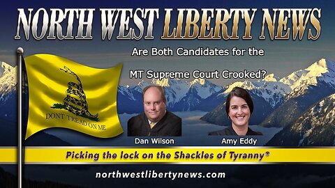 NWLNews – Are Both MT Supreme Court Candidates Crooked? - 7.9.25