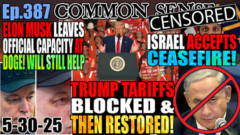 Ep.387 Trump Tariffs Blocked, Then Reinstated! Israel Accepts Ceasefire! Elon Musk Exits Role @ Doge