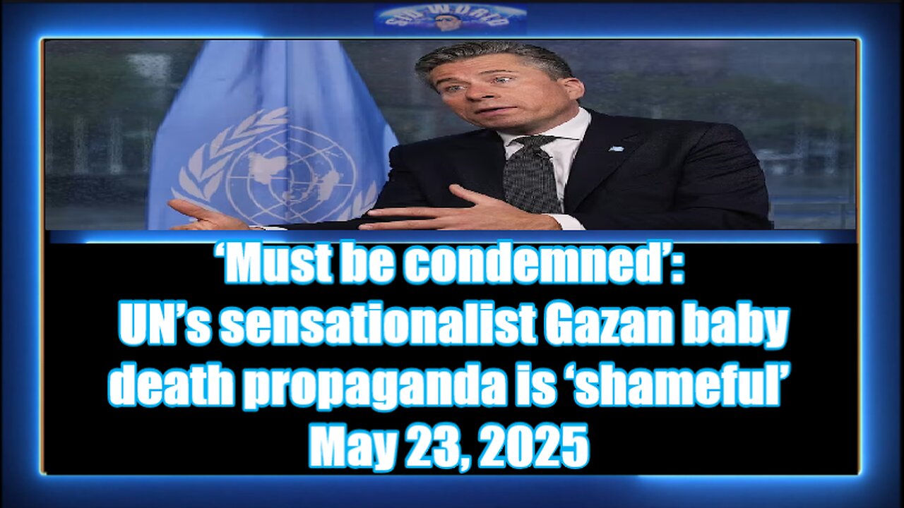 ‘Must be condemned’ UN’s sensationalist Gazan baby death propaganda is ‘shameful’