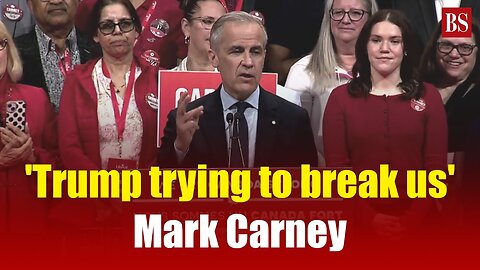 'Trump trying to break us': Mark Carney warns Canadians during Liberal Party victory speech