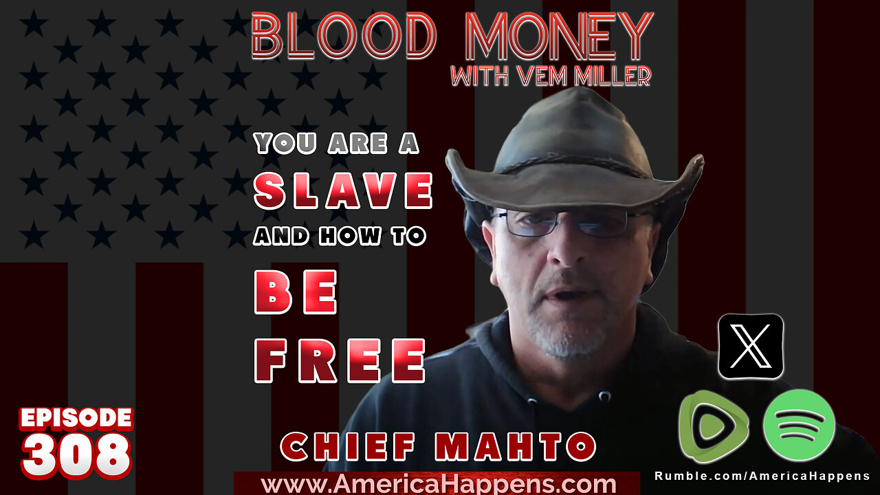 You are a SLAVE and how to be FREE with Chief Mahto, Blood Money Episode 308 with Vem Miller