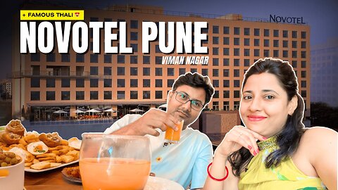 ✨ Novotel Pune Viman Nagar में हमारा 24 घंटे का Stay 🏨 + Famous Maratha Samrat Thali 😊❤️
