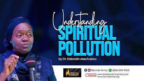 UNDERSTANDING SPIRITUAL POLLUTION _ BISHOP DEBORAH MACFOY AKACHUKWU, Ph.D