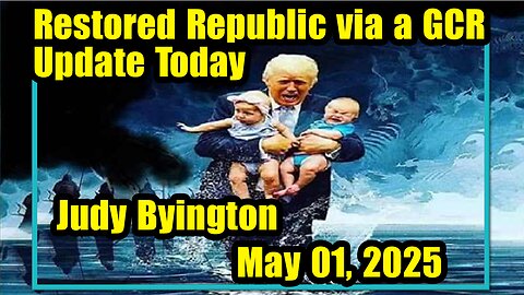 Restored Republic via a GCR Update Today May 1, 2025- Judy Byington.Benjamin Fulford.James Grundvig