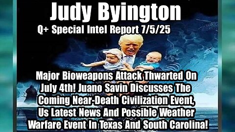 Judy Byington. Restored Republic ~ Situation Update 7/5/25 ~ SG Anon > Juan O Savin- Q+ White Hats