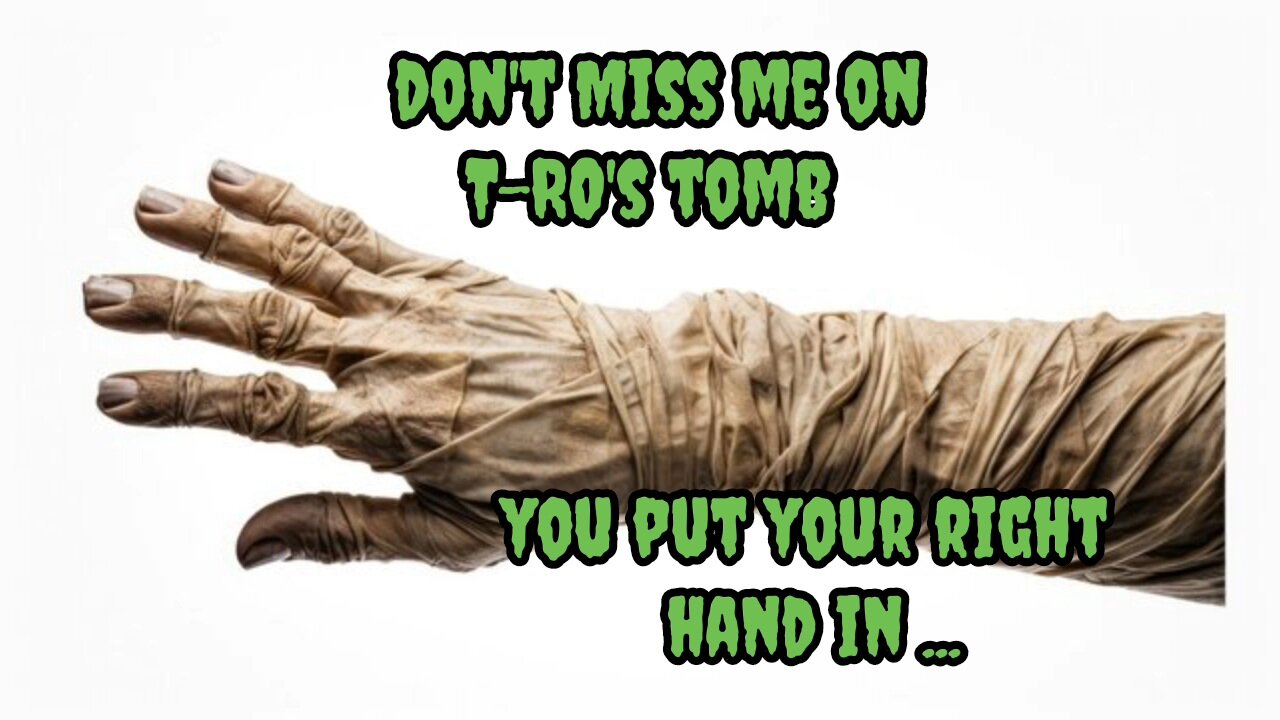 The Mummy's Hand- Coming Soon to T-RO's TOMB