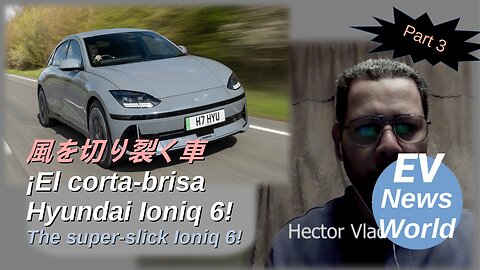 Hyundai Ionic 6 | part 3 | The super slick! | El corta-brisas | 風を切り裂く車