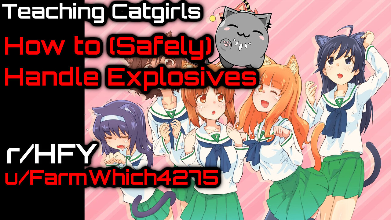 Teaching Catgirls How To (Safely) Handle Explosives (r/HFY Narration) by @valtiel2589