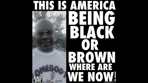 BCN #158. Being Black or Brown where are we?