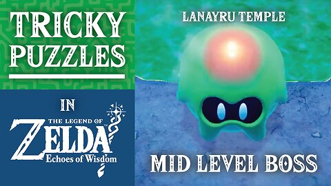 The Legend of Zelda: Echoes of Wisdom | Tricky Puzzles | Lanayru Temple Mid Level Boss