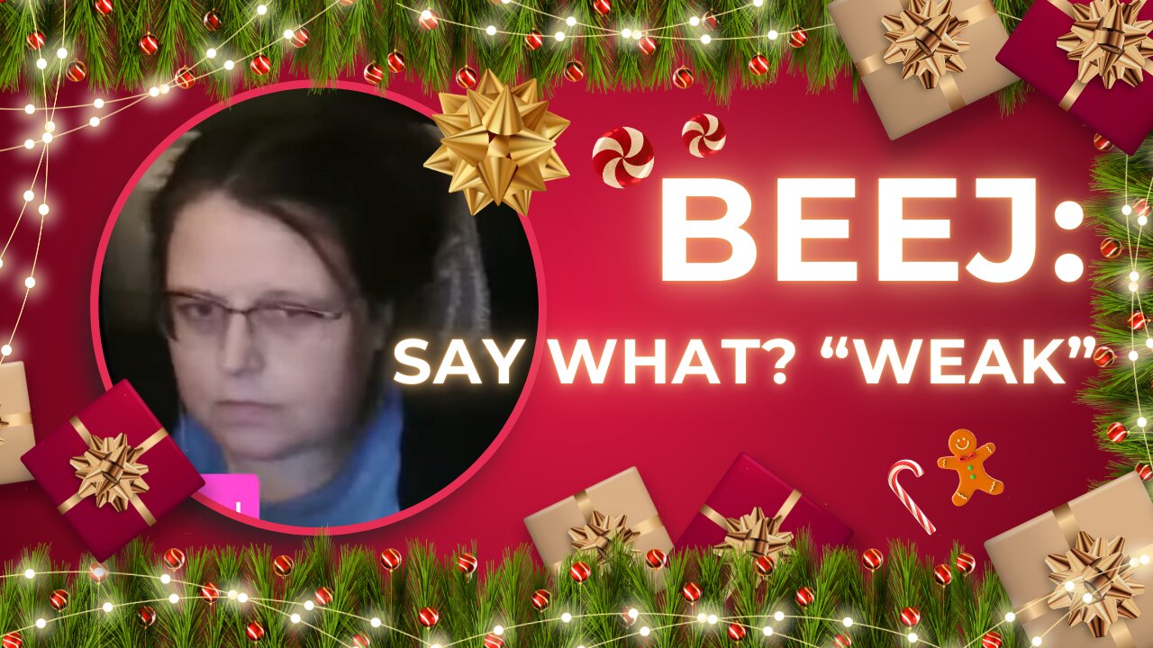 Beej: Say What? "Weak"