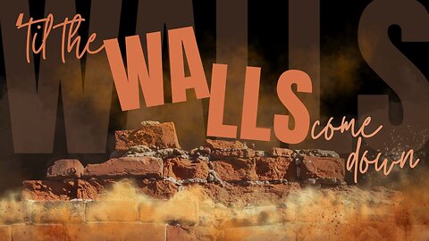Sunday Morning Service "Til The Walls Come Down" 1/18/26