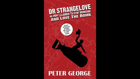 Doctor Stangelove or How I Stop Worrying and Came to Love the Bomb