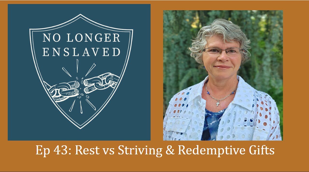 Ep 43 Rest vs Striving & Redemptive Gifts