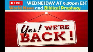 LIVE WEDNESDAY AT 6:30PM EST - Current World News and Biblical Prophecy - We're back!