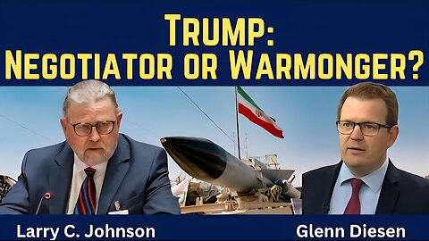 Larry Johnson: Trump - Negotiator or Warmonger?