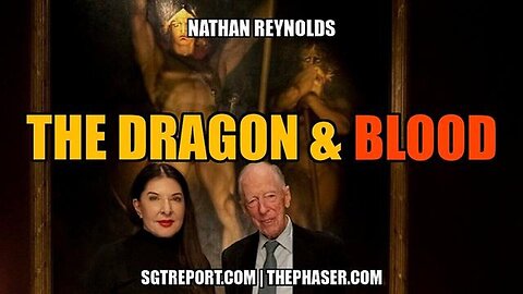 "Unveiling Mysteries: The Dragon & Blood - An Analysis by Nathan Reynolds | SGT REPORT"