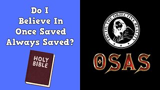 Do I Believe In Once Saved Always Saved?
