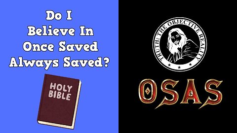 Do I Believe In Once Saved Always Saved?