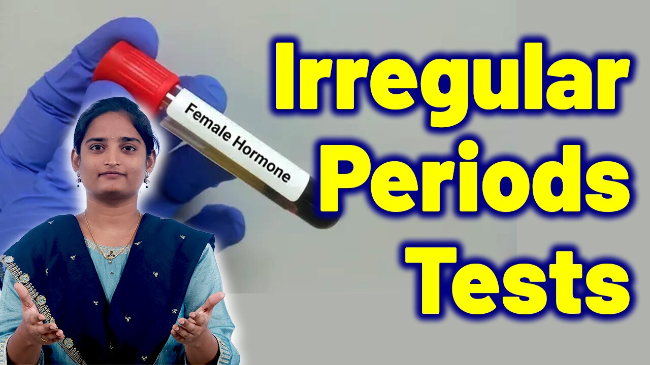 Tests For Irregular Periods | Female Hormone Problems Tests | Homeopathy, Medicine and Surgery Cure