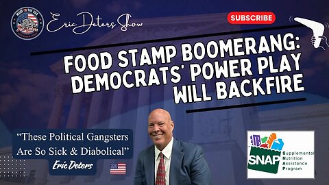 Food Stamp Boomerang: Democrats’ Power Play Will Backfire | Eric Deters Show
