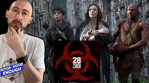 28 Years Later! | GOOD or GOOD ENOUGH?