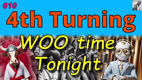 WOO time Tonight 010 - The 4th Turning