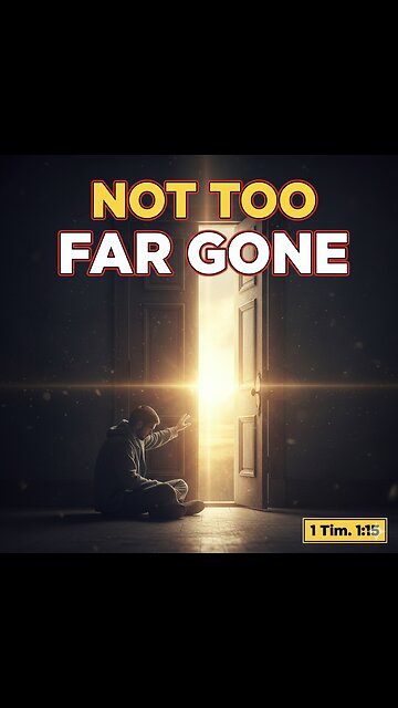 "AM I TOO FAR GONE? The Truth About God’s Mercy (1 Timothy 1:15)"