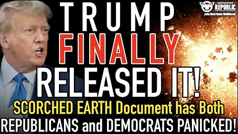 Trump Finally Released It! SCORCHED EARTH Document has Both REPUBLICANS and DEMOCRATS PANICKED!
