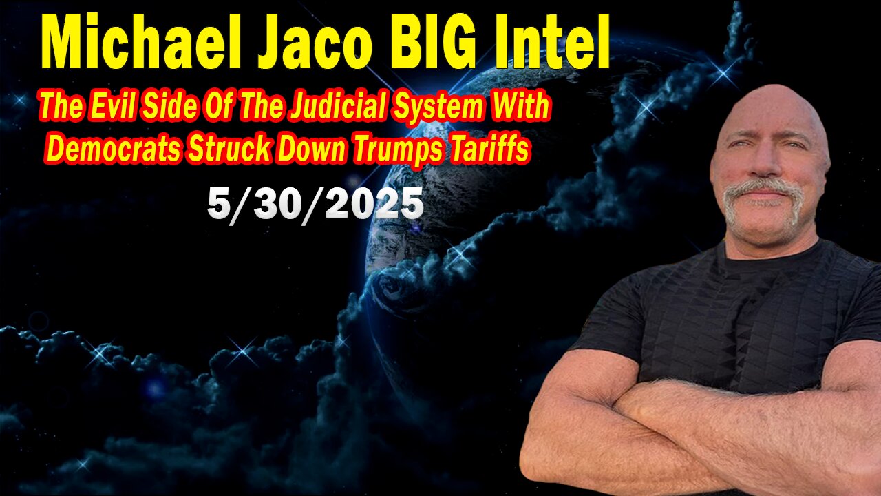 Michael Jaco BIG Intel May 30: "Democrats Struck Down Trumps Tariffs! Breaking News By Michael Jaco"