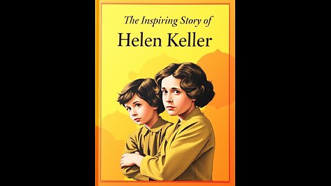 The Unbreakable Determination of Helen Keller